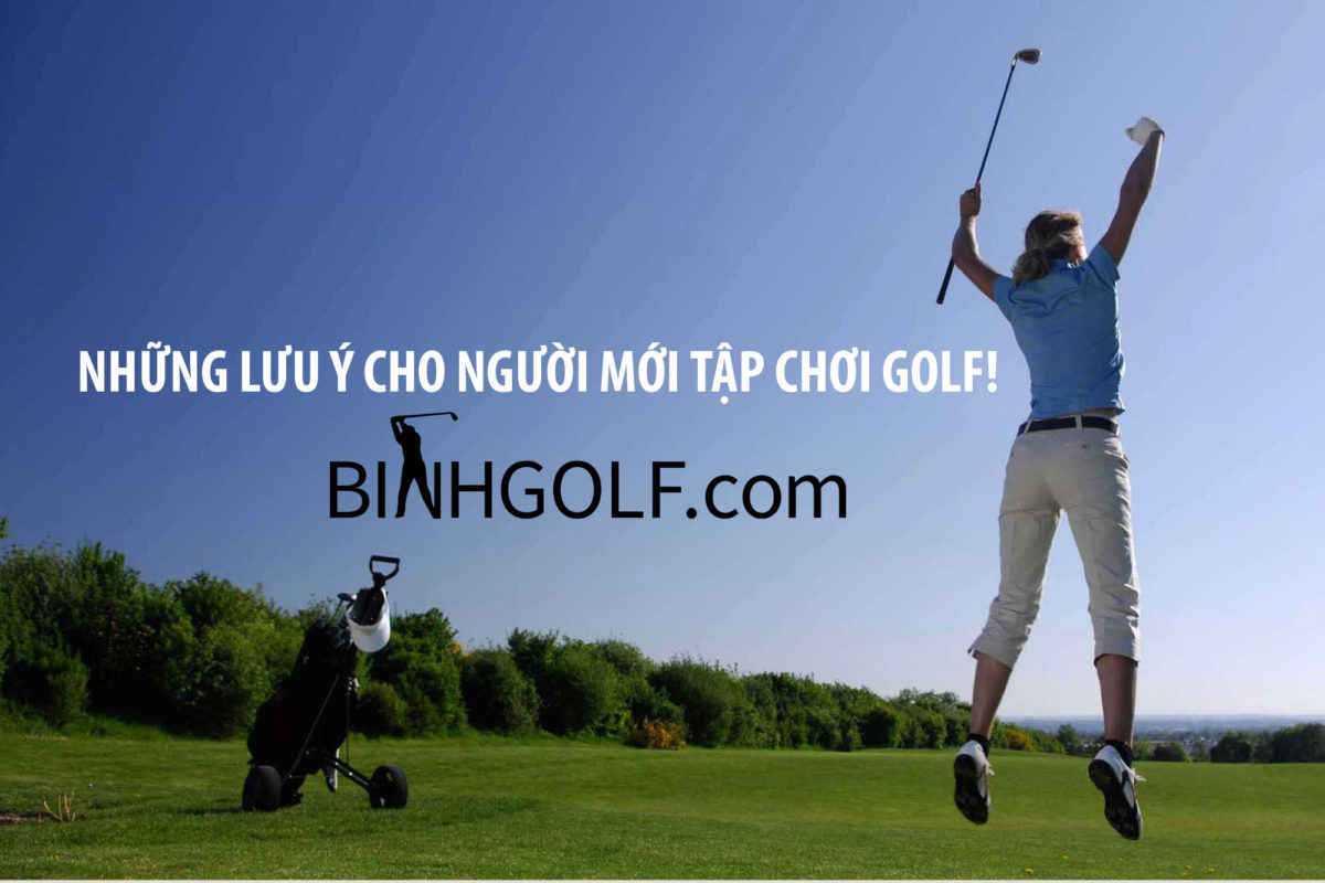 Những lưu ý cho người mới tập chơi golf!